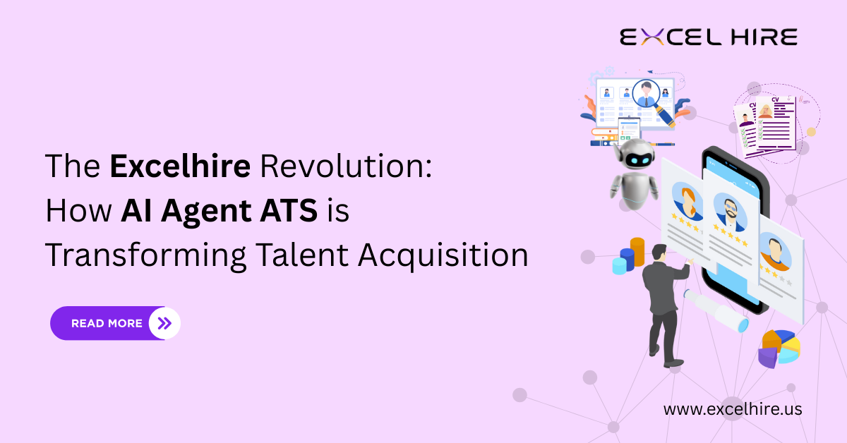 The Excelhire Revolution: How AI Agent ATS is Transforming Talent Acquisition